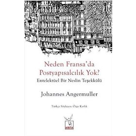 Neden Fransa'da Postyapısalcılık Yok? - Johannes Angermuller