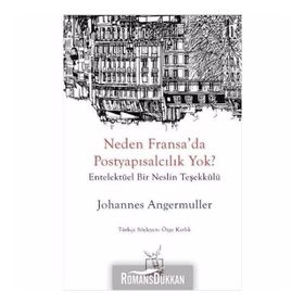 Neden Fransa'da Postyapısalcılık Yok? - Johannes Angermuller