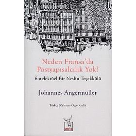 Neden Fransa'da Postyapısalcılık Yok? - Johannes Angermuller
