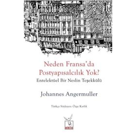 Neden Fransa'da Postyapısalcılık Yok? - Johannes Angermuller