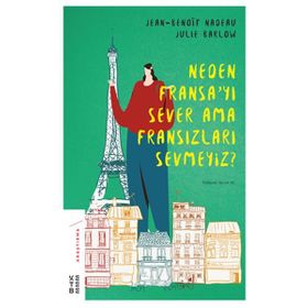 Neden Fransa'yı Sever Ama Fransızları Sevmeyiz? - Kolektif