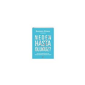 Neden Hasta Oluruz? - Benjamin Bikman