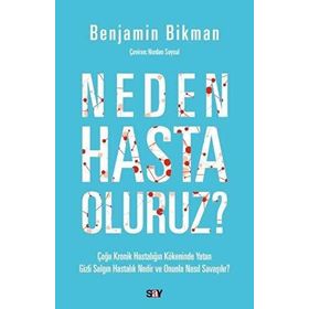 Neden Hasta Oluruz? - Benjamin Bikman