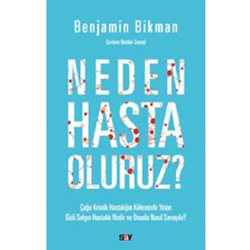 Neden Hasta Oluruz? - Benjamin Bikman