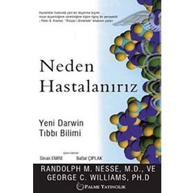 Neden Hastalanırız - Randolph M. Nesse Ph. D Howard C. Cutler, M. D George C. Williams
