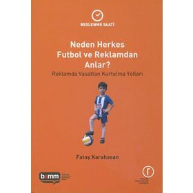Neden Herkes Futbol ve Reklamdan Anlar? - Beslenme Saati - Fatoş Karahasan