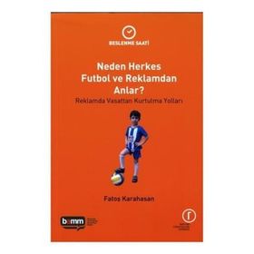 Neden Herkes Futbol ve Reklamdan Anlar? - Beslenme Saati - Fatoş Karahasan
