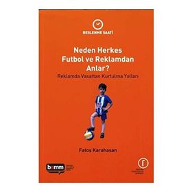 Neden Herkes Futbol ve Reklamdan Anlar? - Beslenme Saati - Fatoş Karahasan