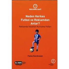Neden Herkes Futbol ve Reklamdan Anlar? - Beslenme Saati - Fatoş Karahasan