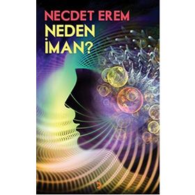 Neden İman? / Necdet Erem