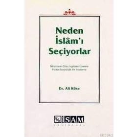 NEDEN İSLAM´I SEÇİYORLAR - ALI KÖSE