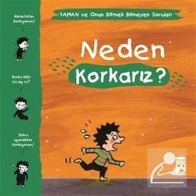 Neden Korkarız - Yaman Ve Onun Bitmek Bilmeyen Soruları - Gwenaelle Boulet