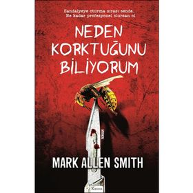 Neden Korktuğunu Biliyorum - Mark Allen Smith