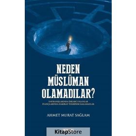 Neden Müslüman Olamadılar - Ahmet Murat Sağlam