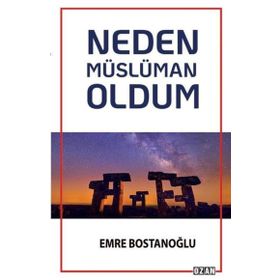 Neden Müslüman Oldum - Emre Bostanoğlu