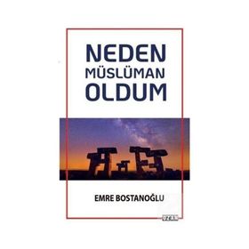 Neden Müslüman Oldum - Emre Bostanoğlu