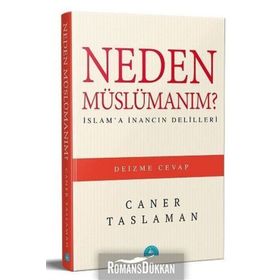 Neden Müslümanım? - İslam'a İnancın Delilleri - Caner Taslaman