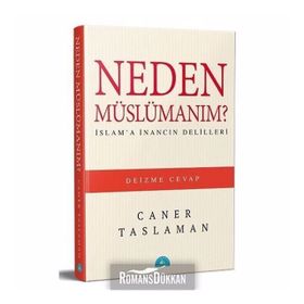 Neden Müslümanım? - İslam'a İnancın Delilleri - Caner Taslaman