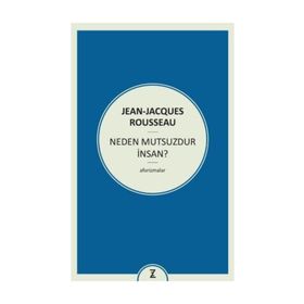 Neden Mutsuzdur İnsan? - Jean Jacques Rousseau