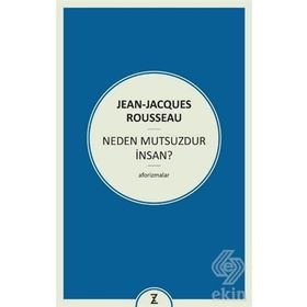 Neden Mutsuzdur İnsan? - Jean Jacques Rousseau