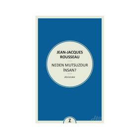 Neden Mutsuzdur İnsan? - Jean Jacques Rousseau