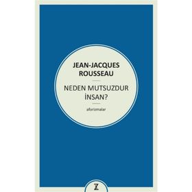 Neden Mutsuzdur İnsan? - Jean Jacques Rousseau