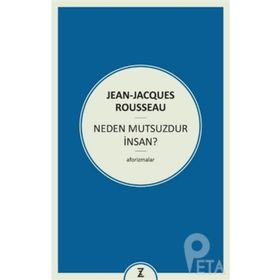 Neden Mutsuzdur İnsan? - Jean Jacques Rousseau