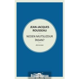 Neden Mutsuzdur İnsan? - Jean Jacques Rousseau