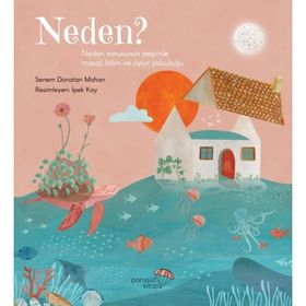 Neden? Neden Sorusunun Peşinde Masal Bilim ve Oyun Yolculuğu Paraşüt Kitap
