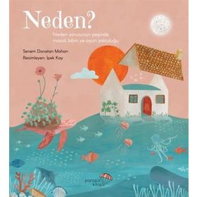 Neden? Neden Sorusunun Peşinde Masal Bilim ve Oyun Yolculuğu Paraşüt Kitap