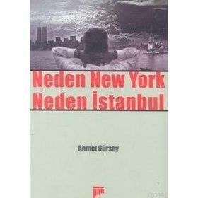 NEDEN NEW YORK NEDEN İSTANBUL - AHMET GÜRSOY