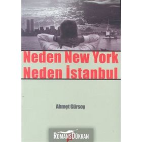 NEDEN NEW YORK NEDEN İSTANBUL - AHMET GÜRSOY