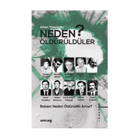 NEDEN ÖLDÜRÜLDÜLER? "BABAM NEDEN ÖLDÜRÜLDÜ ANNE?" - ORHAN TÜLEYLİOĞLU (ISBN:9789758084937)