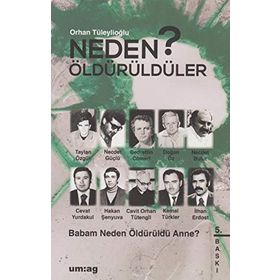 NEDEN ÖLDÜRÜLDÜLER? "BABAM NEDEN ÖLDÜRÜLDÜ ANNE?" - ORHAN TÜLEYLİOĞLU (ISBN:9789758084937)