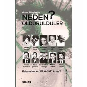 NEDEN ÖLDÜRÜLDÜLER? "BABAM NEDEN ÖLDÜRÜLDÜ ANNE?" - ORHAN TÜLEYLİOĞLU (ISBN:9789758084937)