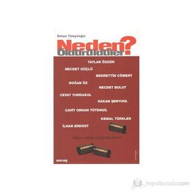 NEDEN ÖLDÜRÜLDÜLER? "BABAM NEDEN ÖLDÜRÜLDÜ ANNE?" - ORHAN TÜLEYLİOĞLU (ISBN:9789758084937)
