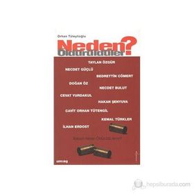 NEDEN ÖLDÜRÜLDÜLER? "BABAM NEDEN ÖLDÜRÜLDÜ ANNE?" - ORHAN TÜLEYLİOĞLU (ISBN:9789758084937)