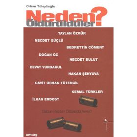 NEDEN ÖLDÜRÜLDÜLER? "BABAM NEDEN ÖLDÜRÜLDÜ ANNE?" - ORHAN TÜLEYLİOĞLU (ISBN:9789758084937)