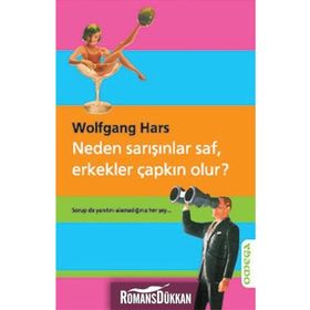 NEDEN SARIŞINLAR SAF, ERKEKLER ÇAPKIN OLUR? - WOLFGANG HARS