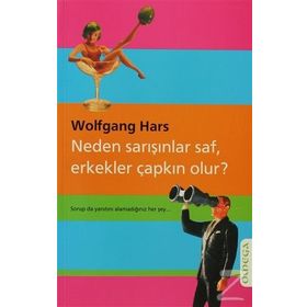 NEDEN SARIŞINLAR SAF, ERKEKLER ÇAPKIN OLUR? - WOLFGANG HARS