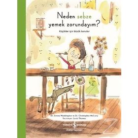 Neden Sebze Yemek Zorundayım - Küçükler İçin Büyük Konular - Christopher Mccurry