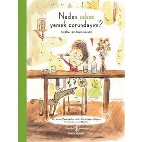 Neden Sebze Yemek Zorundayım - Küçükler İçin Büyük Konular - Christopher Mccurry