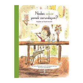 Neden Sebze Yemek Zorundayım - Küçükler İçin Büyük Konular - Christopher Mccurry