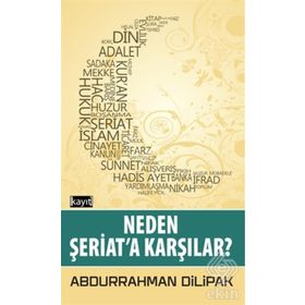Neden Şeriata Karşılar - Abdurrahman Dilipak