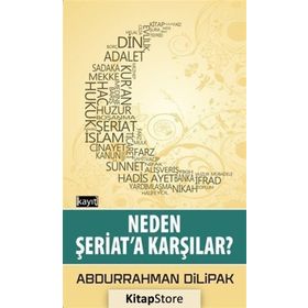 Neden Şeriata Karşılar - Abdurrahman Dilipak