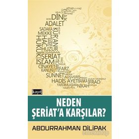 Neden Şeriata Karşılar - Abdurrahman Dilipak