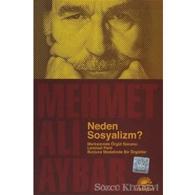 NEDEN SOSYALIZM? MARKSIZMDE ÖRGÜT SORUNU: LENINIST PARTI BURJUVA MODELINDE BIR ÖRGÜTTÜR - MEHMET ALI AYBAR
