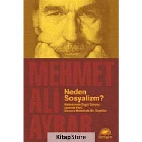 NEDEN SOSYALIZM? MARKSIZMDE ÖRGÜT SORUNU: LENINIST PARTI BURJUVA MODELINDE BIR ÖRGÜTTÜR - MEHMET ALI AYBAR