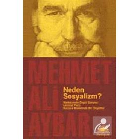 NEDEN SOSYALIZM? MARKSIZMDE ÖRGÜT SORUNU: LENINIST PARTI BURJUVA MODELINDE BIR ÖRGÜTTÜR - MEHMET ALI AYBAR