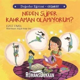 Neden Süper Kahraman Olamıyorum?-Değerler Eğitimi-Cesaret - Ezgi Emel
